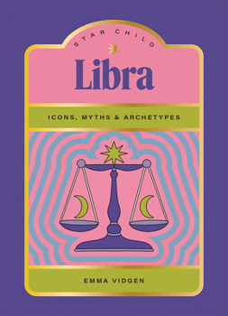 Hardcover Star Child: Libra: Icons, Myths and Archetypes Book