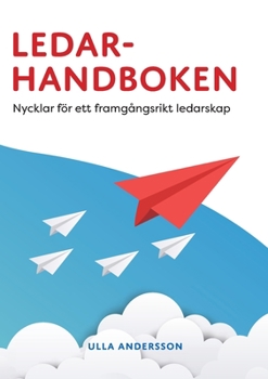 Paperback Ledarhandboken: Nycklar för ett framgångsrikt ledarskap [Swedish] Book