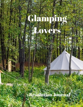 Glamping Lovers Resolution Journal: 130 Page Journal with Inspirational Quotes on each page. Ideal Gift for Family and Friends. Undated so can be used at anytime.