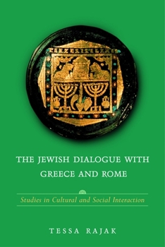 Paperback The Jewish Dialogue with Greece and Rome: Studies in Cultural and Social Interaction Book