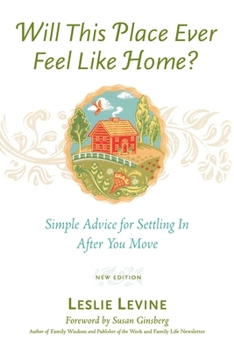 Paperback Will This Place Ever Feel Like Home?, New and Updated Edition: Simple Advice for Settling In After You Move Book