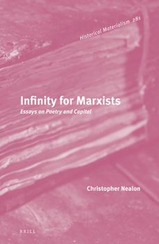 Hardcover Infinity for Marxists: Essays on Poetry and Capital Book