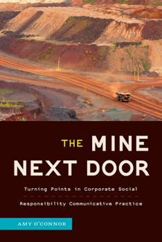 Paperback The Mine Next Door: Turning Points in Corporate Social Responsibility Communicative Practice Book