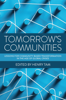 Hardcover Tomorrow's Communities: Lessons for Community-Based Transformation in the Age of Global Crises Book
