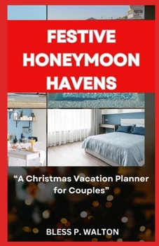 Paperback Festive Honeymoon Havens: "A Christmas Vacation Planner for Couples" [Large Print] Book