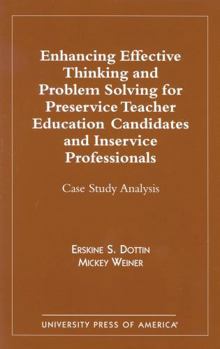 Paperback Enhancing Effective Thinking and Problem Solving for Preservice Teacher Educatio: Case Study Analysis Book