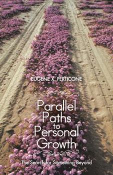 Paperback Parallel Paths to Personal Growth: The Search for Something Beyond Book