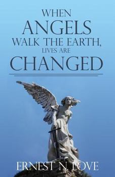 Paperback When Angels Walk the Earth, Lives Are Changed Book