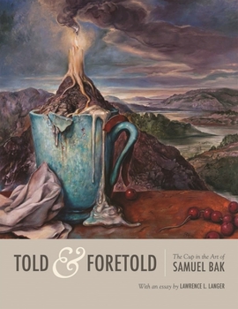 Hardcover Told & Foretold: The Cup in the Art of Samuel Bak Book