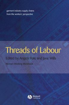 Hardcover Threads of Labour: Garment Industry Supply Chains from the Workers' Perspective Book