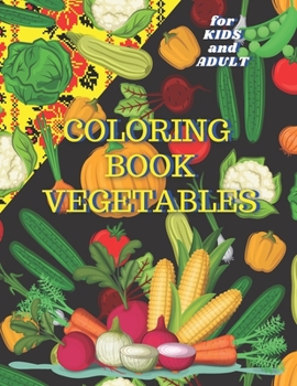 Paperback Coloring book: Vegetables for KIDS and ADULT: Amazing Gift. Activity Unique Stress Relieving Easy Patterns. Fun And Education For you Book