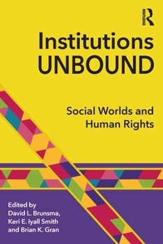 Paperback Institutions Unbound: Social Worlds and Human Rights Book