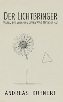 Paperback Der Lichtbringer: Warum der Wahnsinn dieser Welt Methode hat [German] Book
