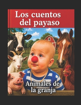 Paperback Los cuentos del payaso - Animales de la Granja [Spanish] Book