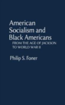 Hardcover American Socialism and Black Americans: From the Age of Jackson to World War II Book