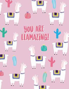 You Are Llamazing: Llama Notebook ★ Personal Notes ★ Daily Diary ★ Office Supplies 8.5 X 11 - Big Notebook 150 Pages College Ruled