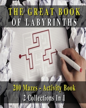Paperback The Great Book of Labyrinths! 200 Mazes for Men and Women - Activity Book (English Version): 2 Collections in 1 - Manual with Two Hundred Different Ro Book