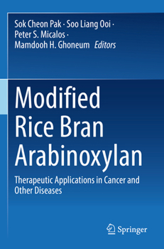 Paperback Modified Rice Bran Arabinoxylan: Therapeutic Applications in Cancer and Other Diseases Book