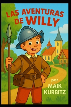 Las aventuras de Willy: Aventuras, risas y pequeños héroes (Spanish Edition)