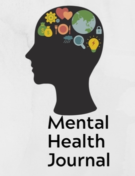 Mental Health Journal: 8 Week Journal for Anxiety Management Therapy Notebook with Gratitude Pages For Women Men Teens