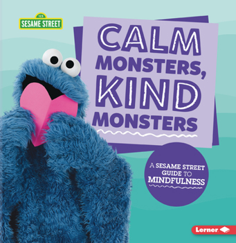 Paperback Calm Monsters, Kind Monsters: A Sesame Street (R) Guide to Mindfulness Book
