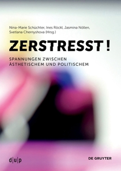 Paperback Zerstresst!: Spannungen Zwischen Ästhetischem Und Politischem [German] Book