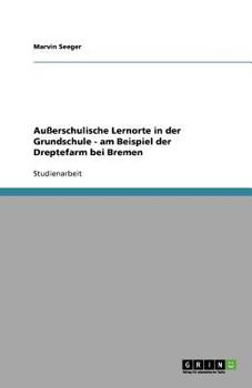 Paperback Außerschulische Lernorte in der Grundschule - am Beispiel der Dreptefarm bei Bremen [German] Book