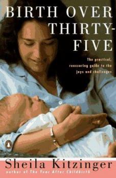Paperback Birth Over Thirty-Five: The Practical, Reassuring Guide to the Joys and Challenges Book