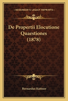 Paperback De Propertii Elocutione Quaestiones (1878) [Latin] Book