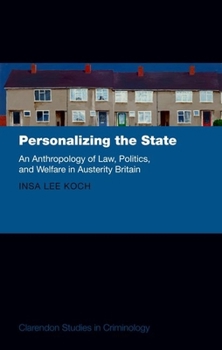 Hardcover Personalizing the State: An Anthropology of Law, Politics, and Welfare in Austerity Britain Book