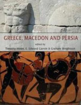 Greece, Macedon and Persia: Studies in Social, Political and Military History in Honour of Waldemar Heckel