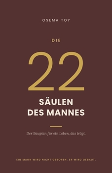 Paperback Die 22 Säulen des Mannes: Der Bauplan für ein Leben, das trägt [German] Book