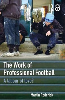 Paperback The Work of Professional Football: A Labour of Love? Book