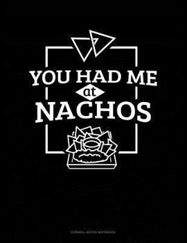 Paperback You Had Me at Nachos: Cornell Notes Notebook Book