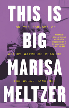 Hardcover This Is Big: How the Founder of Weight Watchers Changed the World -- And Me Book