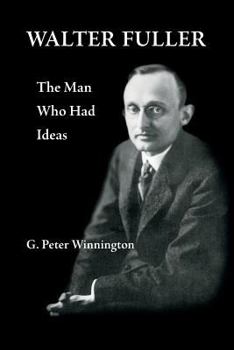 Paperback Walter Fuller: The Man Who Had Ideas Book