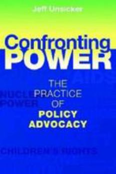 Paperback Confronting Power: The Practice of Policy Advocacy Book