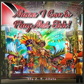 Paperback Maaa, I Gon to Play Mas, Ehh!, Book