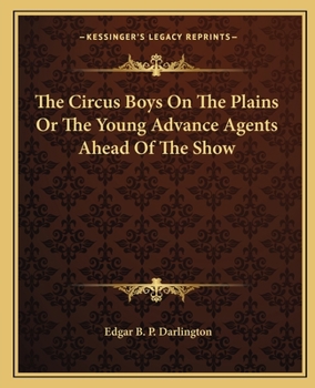 The Circus Boys on the Plains: Or, the Young Advance Agents ahead of the Show - Book #5 of the Circus Boys