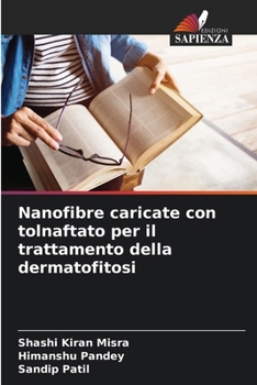 Nanofibre caricate con tolnaftato per il trattamento della dermatofitosi (Italian Edition)