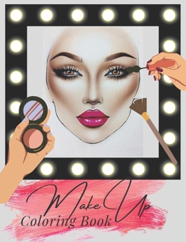Paperback Make Up Coloring Book: Relaxing Relaxation Coloring Gift Book for Adults with Stress Relief and Designs to Relax Your Mind Book
