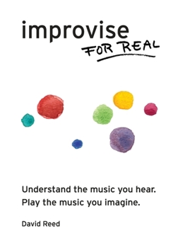 Paperback Improvise for Real: The Complete Method for All Instruments Book