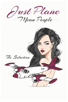 Paperback Just Plane Mean People: The Seduction Book