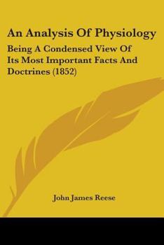 Paperback An Analysis Of Physiology: Being A Condensed View Of Its Most Important Facts And Doctrines (1852) Book