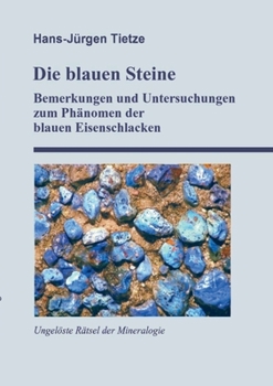 Paperback Die blauen Steine: Bemerkungen und Untersuchungen zum Phänomen der blauen Eisenschlacken [German] Book