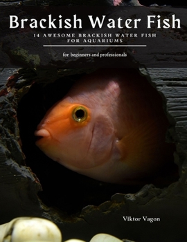 Paperback Brackish Water Fish: 14 Awesome Brackish Water Fish for Aquariums Book