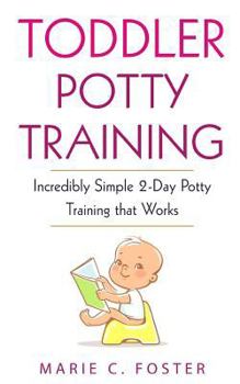 Paperback Toddler Potty Training: Incredibly Simple 2-Day Potty Training that Works Book