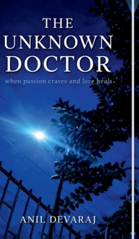Hardcover The Unknown Doctor: When Passion Craves and Love Heals Book