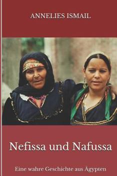 Paperback Nefissa und Nafussa: Eine wahre Geschichte aus Ägypten [German] Book