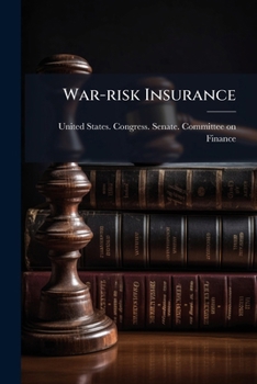 Paperback War-risk Insurance: Hearing, Sixty-fifth Congress, First Session On H.r. 5723, September 18, 1917 Book